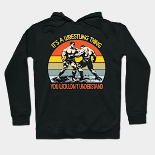 It's A Wrestling Thing You Wouldn't Understand Hoodie